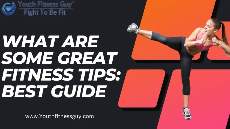 what are some great fitness tips